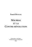 Cover of: Maurras et la contre-révolution by Franck Bouscau