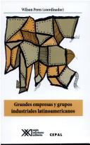 Cover of: Grandes empresas y grupos industriales Latinoamericanos: expansión y desafíos en la era de la apertura y la globalización