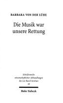 Cover of: Die Musik war unsere Rettung! by Barbara von der Lühe