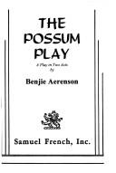 Cover of: The possum play: a play in two acts