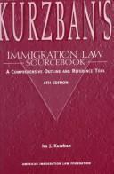 Cover of: Kurzban's immigration law sourcebook: a comprehensive outline and reference tool