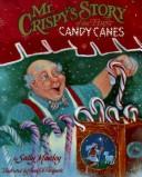 Cover of: Mr. Crispy's story of the first candy canes