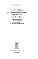 Cover of: Die Herausbildung der grammatischen Kategorie des Genus verbi im Deutschen: eine historische Studie zu den Vorstufen und zur Entstehung des deutschen Passiv-Paradigmas
