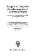 Cover of: Europäische Integration als ordnungspolitische Gestaltungsaufgabe: Probleme der Vertiefung und Erweiterung der Europäischen Union
