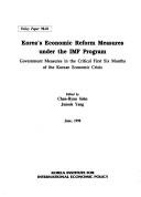 Cover of: Korea's economic reform measures under the IMF program: government measures in the critical first six months of the Korean economic crisis