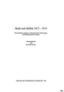 Cover of: Stadt und Militär 1815-1914: wirtschaftliche Impulse, infrastrukturelle Beziehungen, sicherheitspolitische Aspekte