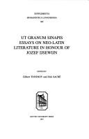 Cover of: Ut granum sinapis: essays on neo-Latin literature in honour of Jozef IJsewijn