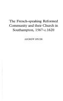 Cover of: The French-speaking reformed community and their church in Southampton, 1567-c.1620