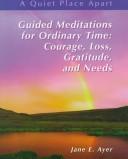 Cover of: Guided meditations for ordinary time by Jane E. Ayer