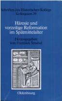 Cover of: Häresie und vorzeitige Reformation im Spätmittelalter by herausgegeben von František Šmahel unter Mitarbeit von Elisabeth Müller-Luckner.