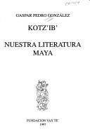Cover of: Kotz'ib', nuestra literature Maya