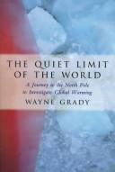 Cover of: The quiet limit of the world: a journey to the North Pole to investigate global warming