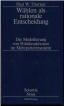 Cover of: Wählen als rationale Entscheidung by Paul W. Thurner