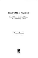 Cover of: Presumed guilty: Brian Mulroney, the Airbus Affair, and the government of Canada