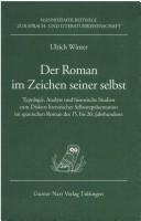 Cover of: Der Roman im Zeichen seiner Selbst: Typologie, Analyse und historische Studien zum Diskurs literarischer Selbstpräsentation im spanischen Roman des 15. bis 20. Jahrhunderts