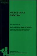 Cover of: Profils de la création by sous la direction de Boris Libois et Alain Strowel.