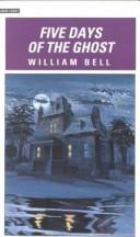 Cover of: Five days of the ghost by Bell, William