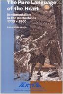 Cover of: The pure language of the heart: sentimentalism in the Netherlands 1775-1800