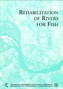 Cover of: Rehabilitation of rivers for fish: a study undertaken by the European Inland Fisheries Advisory Commission of FAO
