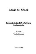 Cover of: Incidents in the life of Maya archaeologist as told to Winifred Veronda