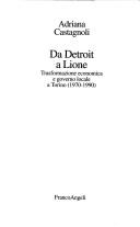Cover of: Da Detroit a Lione: trasformazione economica e governo locale a Torino (1970-1990)