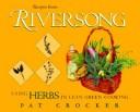 Cover of: Recipes from Riversong: using herbs in lean green cooking
