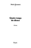 Cover of: Quatre temps du silence: roman