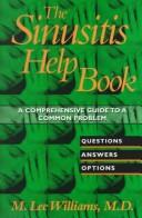 Cover of: The sinusitis help book: a comprehensive guide to a common problem : questions, answers, options