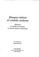 Cover of: Masques italiens et comédie moderne: Marivaux, La double inconstance, Le jeu de l'amour et du hasard