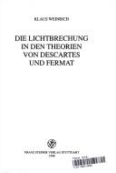 Cover of: Die Lichtbrechung in den Theorien von Descartes und Fermat by Klaus Weinrich