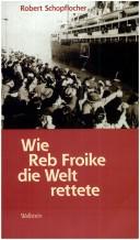 Cover of: Wie Reb Froike die Welt rettete: Erzählungen