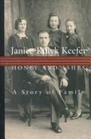 Cover of: Honey and ashes: a story of family