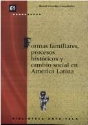 Cover of: Formas familiares, procesos históricos y cambio social en América Latina