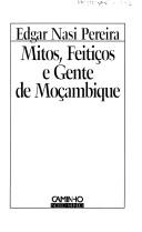 Cover of: Mitos, feitiços e gente de Moçambique by Edgar Nasi Pereira