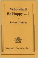 Cover of: Who shall be happy ... ?