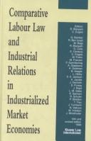 Cover of: Comparative labour law and industrial relations in industrialized market economies by editors, R. Blanpain and C. Engels ; G. Bamber ... [et al.].