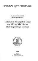 La fonction épiscopale à Liège aux XIIIe et XIVe siécles by Alain Marchandisse
