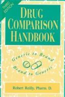 Cover of: Drug comparison handbook by Reilly, Robert Pharm.D., Reilly, Robert Pharm.D.