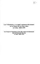 Cover of: Los voluntarios y su papel contrarrevolucionario en la Guerra de los Diez Años en Cuba, 1868-1878: les corps de volontaires et leur rôle contre-révolutionnaire dans la Guerre de Dix Ans à Cuba, 1868-1878