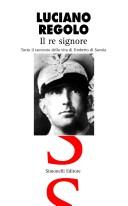 Cover of: Il re signore: tutto il racconto della vita di Umberto di Savoia