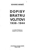 Cover of: Dopisy bratru Vojtovi, 1938-1944 by Edvard Beneš