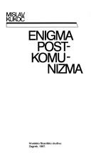 Enigma post komunizma by Kukoč, Mislav.