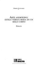 Cover of: Arte andrógino: estilo versus moda en un siglo corto : ensayo