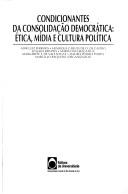 Cover of: Condicionantes da consolidação democrática: ética, mídia e cultura política