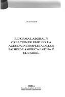 Cover of: Reforma laboral y creación de empleo: la agenda incompleta de los países de América Latina y el Caribe