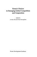 Cover of: Korea's choices in emerging global competition and cooperation