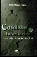 Cover of: Catolicismo e autoritarismo no Rio Grande do Sul