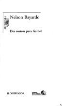 Cover of: Dos rostros para Gardel by Nelson Bayardo