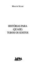 Cover of: Histórias para (quase) todos os gostos by Moacyr Scliar