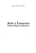 Cover of: Arte e loucura by Jorge Anthonio e. Silva